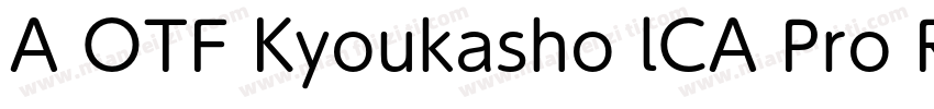 A OTF Kyoukasho lCA Pro R 常规字体转换